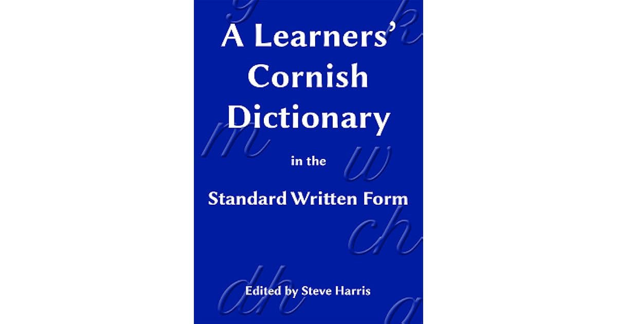 A Learners' Cornish Dictionary in the Standard Written Form by Steve Harris