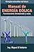 Manual de Energía eólica: Funcionamiento, dimensionado y costes (Spanish Edition)