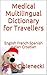 Medical Multilingual Dictionary for Travellers: English French Spanish Italian Croatian