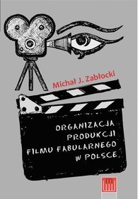 Organizacja produkcji filmu fabularnego w Polsce