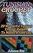 Tunisian Crochet: 20 Wonderful Tunisian Crochet Patterns To Master In One Day: (Crochet Hook A, Crochet Accessories, Crochet Patterns, Crochet Books, Easy Crocheting For Dummies)