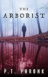 The Arborist by P.T. Phronk