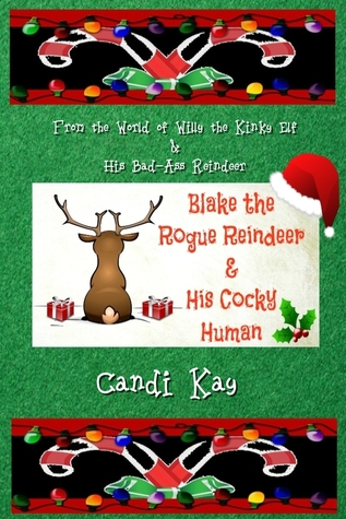 Blake the Rogue Reindeer & His Cocky Human (Willy the Kinky Elf & His Bad-Ass Reindeer #3)