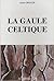 La Gaule celtique by Albert Grenier