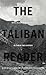 The Taliban Reader: War, Islam and Politics In Their Own Words