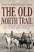 The Old North Trail: Life, ...