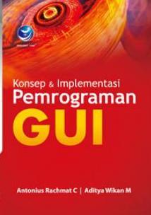 Konsep dan Implementasi Pemrograman GUI