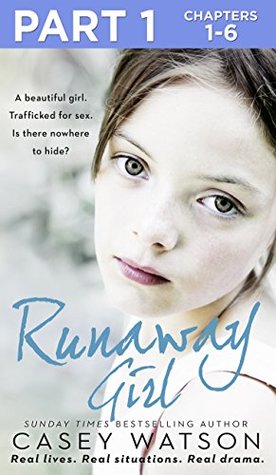 Runaway Girl: Part 1 of 3: A beautiful girl. Trafficked for sex. Is there nowhere to hide? (Kindle Edition)