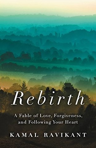 Rebirth: A Fable of Love, Forgiveness, and Following Your Heart
