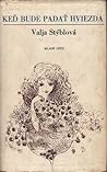 Keď bude padať hviezda by Valja Stýblová