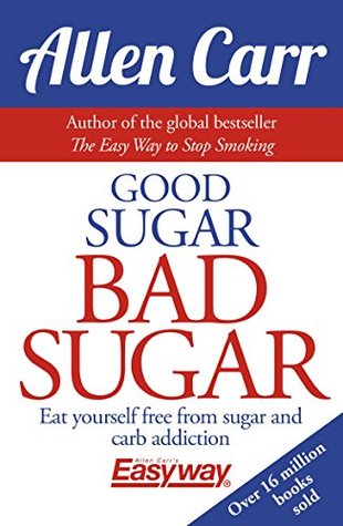 Good Sugar Bad Sugar Eat Yourself Free From Sugar And Carb