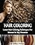 Hair Coloring: Latest hair coloring techniques for women in any occasion
