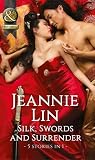Silk, Swords And Surrender by Jeannie Lin Silk, Swords And Surrender by Jeannie Lin