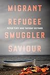 Migrant, Refugee, Smuggler, Saviour by Peter Tinti Migrant, Refugee, Smuggler, Saviour by Peter Tinti