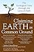Claiming Earth as Common Ground: The Ecological Crises through the Lens of Faith