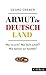 Armut in Deutschland: Wer ist arm? Was läuft schief? Wie können wir handeln? (Beck Paperback 6244) (German Edition)