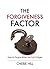 The Forgiveness Factor (eBook): How to Forgive What You Can't Forget