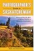 Photographer's Guide to Saskatchewan