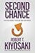 Second Chance by Robert T. Kiyosaki Second Chance by Robert T. Kiyosaki