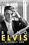 Being Elvis: A Lo...