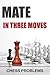 Mate in three moves: Chess ...