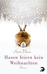 Hasen feiern kein Weihnachten: Roman (German Edition)