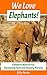 We Love Elephants! Children...