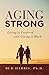 Aging Strong: Living It For...
