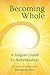 Becoming Whole: A Jungian Guide to Individuation