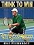 Think to Win : Mental Toughness for Tennis Game