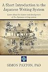 A Short Introduction to the Japanese Writing System: Learn about the history and development of the Japanese Writing System