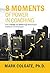 8 Moments of Power in Coaching: How to Design and Deliver High-Performance Feedback to all Employees
