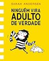 Ninguém vira adulto de verdade by Sarah Andersen