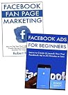 The Ultimate Facebook Marketing Guide for Beginners: Start Creating Your Fan Page & Learn to Sell via Facebook Ads (Bundle) The Ultimate Facebook Marketing Guide for Beginners: Start Creating Your Fan Page & Learn to Sell via Facebook Ads (Bundle)