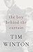 The Boy Behind the Curtain by Tim Winton
