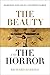The Beauty and the Horror: Searching For God In A Suffering World