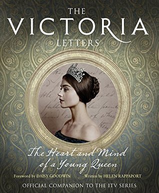 The Victoria Letters: The Heart and Mind of a Young Queen (The Official Companion to the ITV Series)