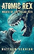 Atomic Rex: Wrath of the Polar Yeti