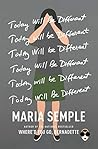 Today Will Be Different by Maria Semple