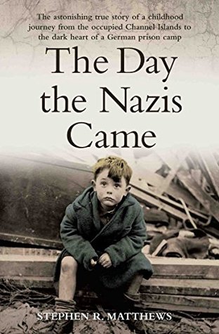 The Day the Nazis Came: My childhood journey from Britain to a German concentration camp (Kindle Edition)
