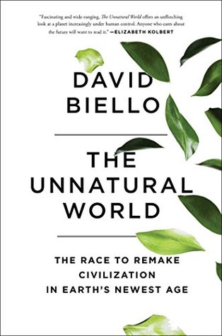 The Unnatural World: The Race to Remake Civilization in Earth's Newest Age (Kindle Edition)