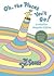 Oh, the Places You'll Go! by Dr. Seuss