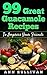 99 Great Guacamole Recipes: To Impress Your Friends