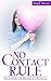No Contact Rule: How To Get Over A Breakup And Deal With Your Ex + Free Gift Inside (Divorce, Survival guide, relationship, move on, dating, recovery, heartbroken)