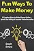 Fun Ways to Make Money (Business Bundle): 2 Creative Ways to Make Money Online… Sports Tee Selling & Youtube Video Recording