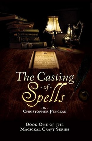 The Casting of Spells: Creating a Magickal Life Through the Words of True Will (Kindle Edition)