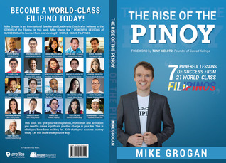 The Rise of the Pinoy: 7 Powerful Lessons of Success from 21 World-Class Filipinos
