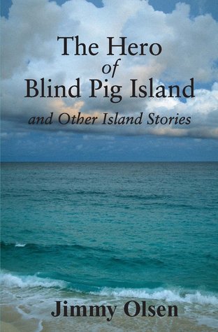 The Hero of Blind Pig Island and Other Island Stories