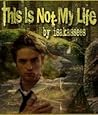 This Is Not My Life by IsaKassees