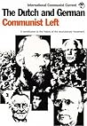 The Dutch and German Communist Left by International Communist Cur...